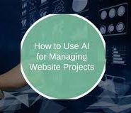 Using AI to Project Manage Your Website Successfully